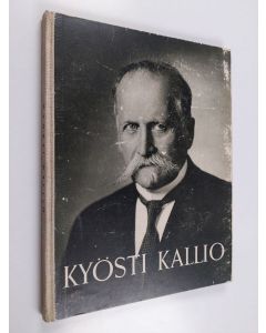 Kirjailijan Börje Sandberg & Kyösti Kallio käytetty kirja Kyösti Kallio - tasavallan presidenttinä