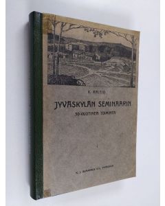 Tekijän K. [Kosti ] Raitio käytetty kirja Jyväskylän seminaarin 50-vuotinen toiminta. Katsaus sen syntyyn ja vaiheisiin