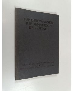käytetty kirja Hundertwasser, Friedensreich, Regentag : Helsingin kaupungin taidemuseo 16.10-22.11.1981