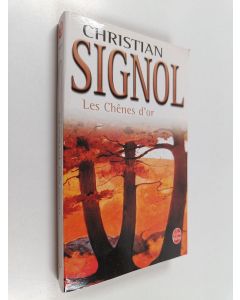 Kirjailijan Christian Signol käytetty kirja Les chênes d'or