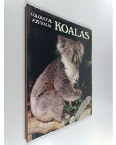 Kirjailijan David Gibbon & Ted Smart ym. käytetty kirja Colourful Australia : Koalas