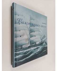 Kirjailijan Rolf Melart käytetty kirja Valkopurjeiden aikaan