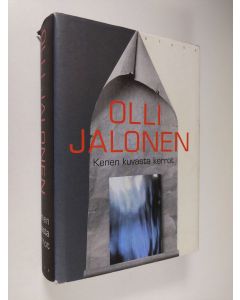 Kirjailijan Olli Jalonen käytetty kirja Kenen kuvasta kerrot