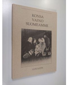 Kirjailijan Lauri Kantee käytetty kirja Konsa vaino Suomeamme (signeerattu)