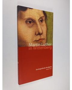 Kirjailijan Martin Treu käytetty kirja Martin Luther in Wittenberg : ein biographischer Rundgang