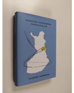 Kirjailijan Tuomo Horsma käytetty kirja Markan matkassa maailmalla