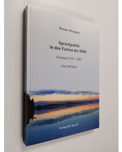 Kirjailijan Werner Westphal käytetty kirja Sprachpolitik in den Farben der DDR : Finnland 1978-1984 : Eine Fallstudie