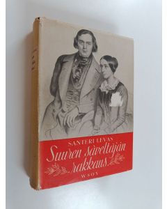 Kirjailijan Santeri Levas käytetty kirja Suuren säveltäjän rakkaus : Robert ja Clara Schumannin elämäntarina
