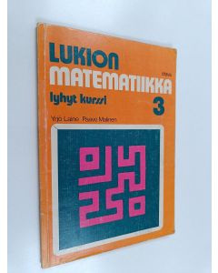 Kirjailijan Yrjö Laine käytetty kirja Lukion matematiikka 3 : Lyhyt kurssi