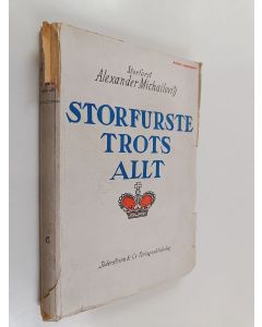 Kirjailijan Aleksanteri Mihailovits käytetty kirja Storfurste trots allt
