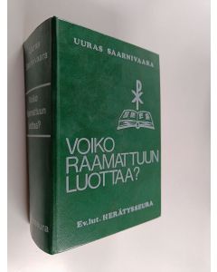 Kirjailijan Uuras Saarnivaara käytetty kirja Voiko Raamattuun luottaa : Raamatun johdanto-oppi, historia, arkeologia ja tulkinta