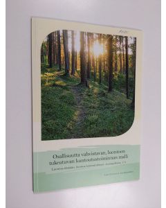 Kirjailijan Taimi Tolvanen käytetty kirja Osallisuutta vahvistavan, luontoon tukeutuvan kuntoutustoiminnan malli : Luontoa elämään, luontoa kuntoutukseen -teemajulkaisu 1/3 - Luontoa elämään, luontoa kuntoutukseen -teemajulkaisu 1/3