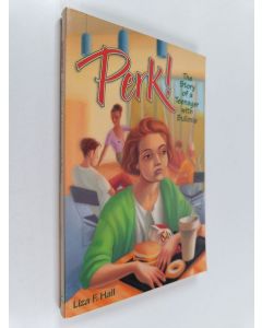 Kirjailijan Liza F. Hall käytetty kirja Perk! : The Story of a Teenager with Bulimia