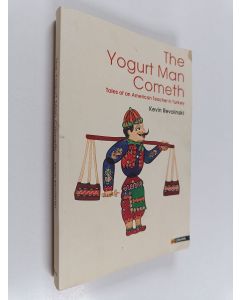 Kirjailijan Kevin Revolinski käytetty kirja The Yogurt Man Cometh : Tales of an American Teacher in Turkey