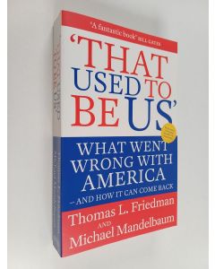 Kirjailijan Thomas L. Friedman käytetty kirja That used to be us : what went wrong with America - and how it can come back