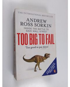 Kirjailijan Andrew Ross Sorkin käytetty kirja Too big to fail : inside the battle to save Wall Street