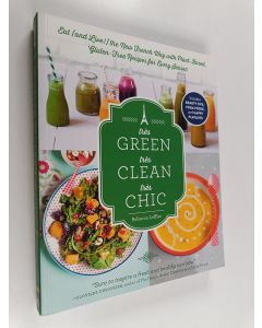 Kirjailijan Rebecca Leffler käytetty kirja Très Green, Très Clean, Très Chic - Eat (and Live!) the New French Way with Plant-Based, Gluten-Free Recipes for Every Season