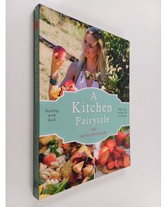 Kirjailijan Iidamaria van der Byl-Knoefel käytetty kirja A Kitchen Fairytale - Healing with Food - Delicious Recipes for Everyone