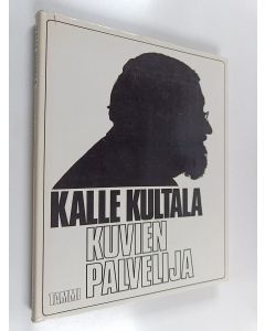 Kirjailijan Kalle Kultala käytetty kirja Kuvien palvelija