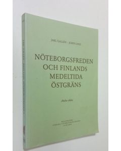 Kirjailijan Jarl Gallen käytetty kirja Nöteborgsfreden och Finlands medeltida östgräns, Andra delen