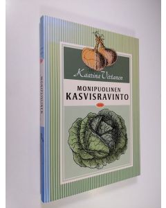 Kirjailijan Kaarina Virtanen käytetty kirja Monipuolinen kasvisravinto