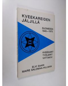 Kirjailijan Elvi Saari käytetty kirja Kveekareiden jäljillä Suomessa 1945-1975 : kveekarit, työleirit, Viittakivi