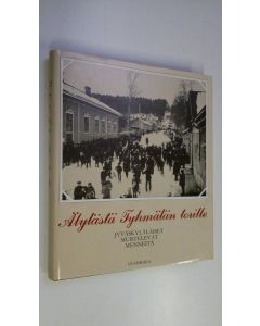 Kirjailijan koonneet ym. Matti käytetty kirja Älylästä Tyhmälän torille : jyväskyläläiset muistelevat menneitä