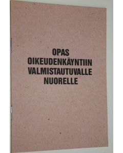 käytetty teos Opas oikeudenkäyntiin valmistautuvalle nuorelle (ERINOMAINEN)