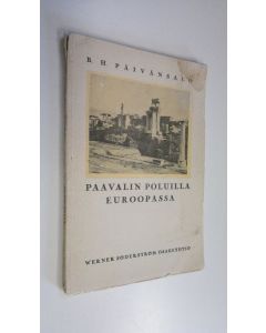 Kirjailijan B. H. Päivänsalo käytetty kirja Paavalin poluilla Euroopassa