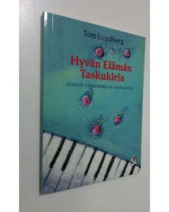 Kirjailijan Tom Lundberg käytetty kirja Hyvän elämän taskukirja : säveliä tärkeimmälle matkallesi