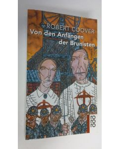 Kirjailijan Robert Coover käytetty kirja Von den Anfängen der Brunisten (UUDENVEROINEN)