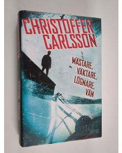 Kirjailijan Christoffer Carlsson käytetty kirja Mästare, väktare, lögnare, vän