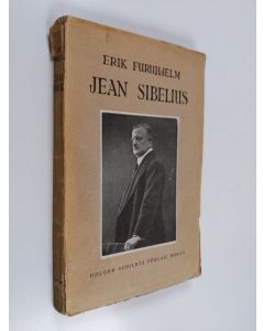 Kirjailijan Erik Furuhjelm käytetty kirja Jean Sibelius : hans tondiktning och drag ur hans liv - Hans tondiktning och drag ur hans liv