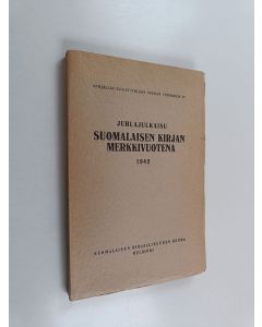 käytetty kirja Juhlajulkaisu suomalaisen kirjan merkkivuotena 1942