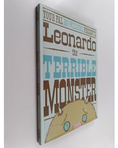 Kirjailijan Mo Willems käytetty teos Your pal Mo Willems presents Leonardo the terrible monster