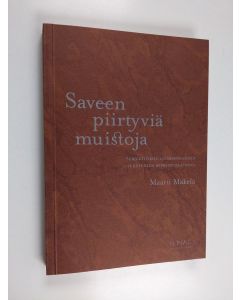 Kirjailijan Maarit Mäkelä käytetty kirja Saveen piirtyviä muistoja - subjektiivisen luomisprosessin ja sukupuolen representaatioita