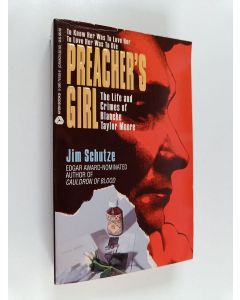 Kirjailijan Jim Schutze käytetty kirja Preacher's Girl - The Life and Crimes of Blanche Taylor Moore