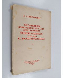 Kirjailijan N. S. Hrushtshov käytetty kirja Neuvostoliiton kommunistisen puolueen keskuskomitean toimintaselostus puolueen XX edustajakokoukselle helmikuun 14 p:nä vuonna 1956