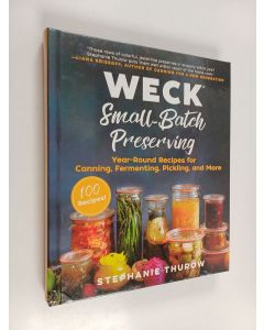 käytetty kirja WECK Small-Batch Preserving: Year-Round Recipes for Canning, Fermenting, Pickling, and More