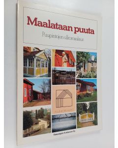 käytetty kirja Maalataan puuta : puupintojen ulkomaalaus