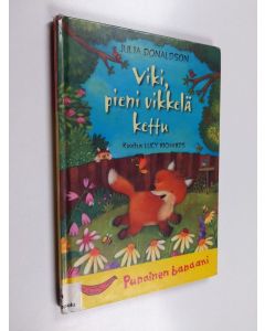 Kirjailijan Julia Donaldson käytetty kirja Viki, pieni vikkelä kettu