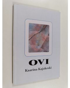 Kirjailijan Kaarina Kajakoski käytetty kirja Ovi