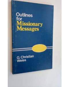 Kirjailijan G. Christian Weiss käytetty kirja Outlines for Missionary Messages