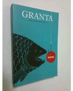 käytetty kirja Granta 1 : Ruoka - uuden kirjallisuuden areena (ERINOMAINEN)
