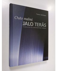 Kirjailijan Tuomo Särkikoski käytetty kirja Outo malmi - jalo teräs : Outokummun tie ruostumattomaan teräkseen