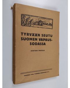 Kirjailijan Vihtori Pakula käytetty kirja Tyrvään seutu Suomen vapaussodassa