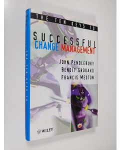 Kirjailijan A. John Pendlebury & Benoît Grouard ym. käytetty kirja The Ten Keys to Successful Change Management