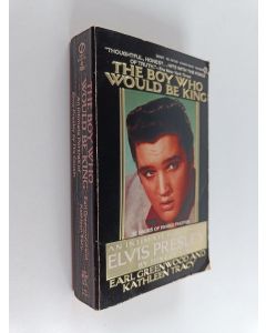 Kirjailijan Earl Greenwood käytetty kirja The Boy Who Would Be King - An Intimate Portrait of Elvis Presley by His Cousin