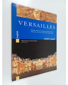 Kirjailijan Daniel Meyer & Beatrix Saule käytetty kirja Versailles : Visitor's Guide