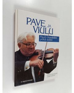 Kirjailijan Matti Wacklin käytetty kirja Pave ja viulu : Pauli Granfeltin pitkä soitto
